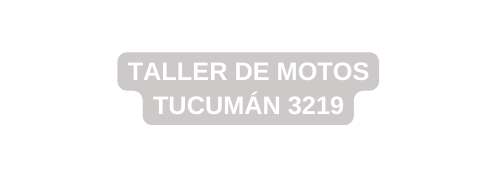 TALLER DE MOTOS TUCUMÁN 3219