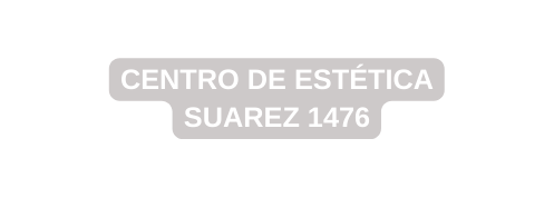 CENTRO DE ESTÉTICA SUAREZ 1476